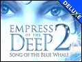 Empress of the Deep 2 - Song of the Blue Whale Deluxe