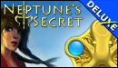 Neptune's Secret Deluxe