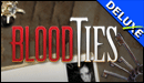Blood Ties Deluxe