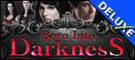 Born Into Darkness Deluxe