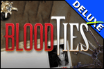 Blood Ties Deluxe