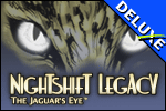 Nightshift Legacy - The Jaguar's Eye Deluxe
