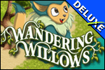 Wandering Willows Deluxe