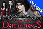 Born Into Darkness Deluxe