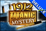 1912 Titanic Mystery Deluxe
