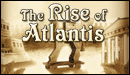 The Rise of Atlantis