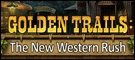 Golden Trails - The New Western Rush