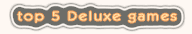 top 5 Deluxe games