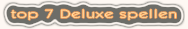 top 7 Deluxe spellen