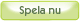 spela nu