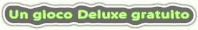Un gioco Deluxe gratuito