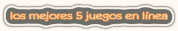 los mejores 5 juegos en l�nea